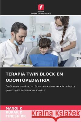 Terapia Twin Block Em Odontopediatria Manoj K Rupak D Tinesh Rr 9786207590353 Edicoes Nosso Conhecimento - książka