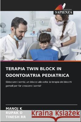 Terapia Twin Block in Odontoiatria Pediatrica Manoj K Rupak D Tinesh Rr 9786207590346 Edizioni Sapienza - książka