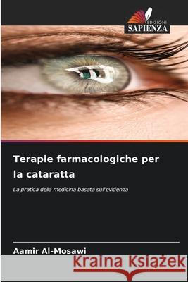 Terapie farmacologiche per la cataratta Al-Mosawi, Aamir 9786202372466 Edizioni Sapienza - książka
