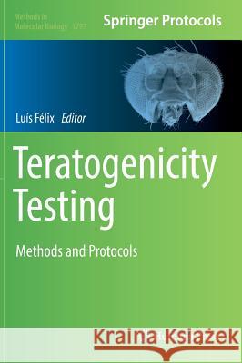 Teratogenicity Testing: Methods and Protocols Félix, Luís 9781493978823 Humana Press - książka
