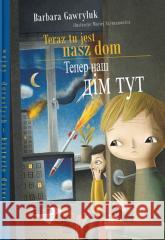 Teraz tu jest nasz dom wersja polsko-ukraińska Barbara Gawryluk, Maciej Szymanowicz 9788382080643 Literatura - książka