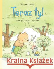 Teraz ty! Marianne Dubuc 9788367032216 Wytwórnia - książka