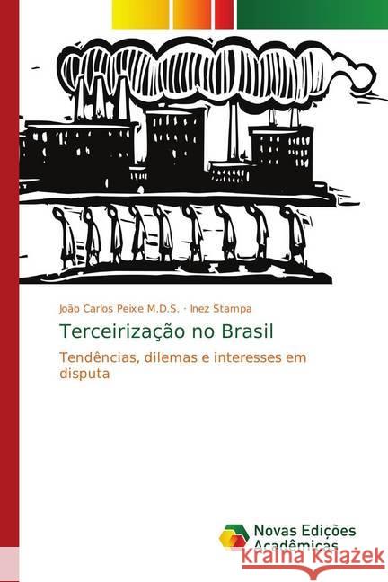 Terceirização no Brasil : Tendências, dilemas e interesses em disputa Peixe M.D.S., João Carlos; Stampa, Inez 9783330733015 Novas Edicioes Academicas - książka