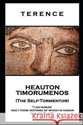 Terence - Heauton Timorumenos (The Self-Tormentor): 'I am human and I think nothing of which is human is alien to me'' Terence 9781787806252 Stage Door - książka