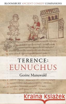 Terence: Eunuchus Gesine Manuwald C. W. Marshall Niall W. Slater 9781350344051 Bloomsbury Academic - książka