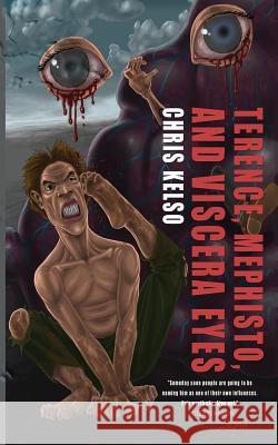 Terence, Mephisto, and Viscera Eyes Chris Kelso 9780692240755 Bizarro Pulp Press - książka