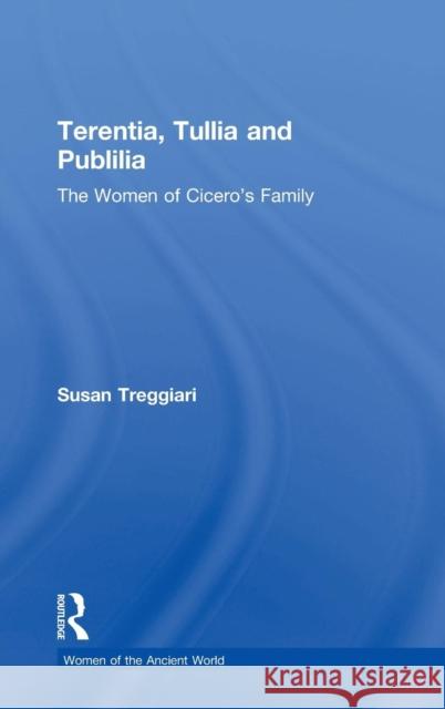 Terentia, Tullia and Publilia: The Women of Cicero's Family Treggiari, Susan 9780415351782 Routledge - książka