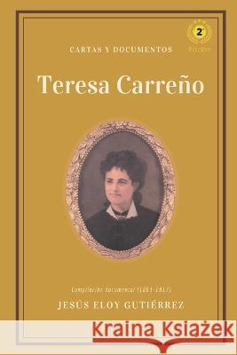 Teresa Carreno: cartas y documentos: Compilacion documental (1863-1917) Jesus Eloy Gutierrez   9798848697940 Independently Published - książka