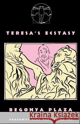 Teresa's Ecstasy Begonya Plaza 9780881455717 Broadway Play Publishing Inc - książka