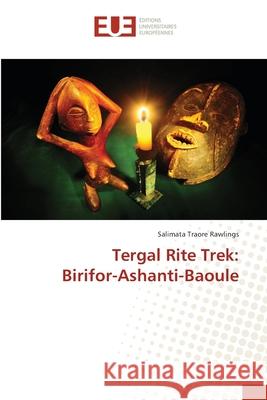 Tergal Rite Trek: Birifor-Ashanti-Baoule Traor 9786203414981 Editions Universitaires Europeennes - książka