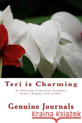 Teri is Charming: A collection of positive thoughts, hopes, dreams, and wishes. Journals, Genuine 9781500667764 Createspace - książka