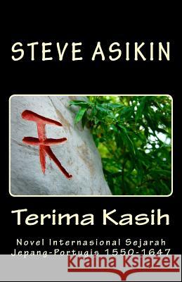 Terima Kasih: Novel Internasional Sejarah Jepang-Portugis 1550-1647 Steve Asikin 9781463511067 Createspace - książka