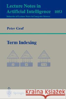 Term Indexing Peter Graf 9783540610403 Springer-Verlag Berlin and Heidelberg GmbH &  - książka