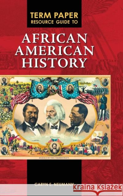 Term Paper Resource Guide to African American History Caryn E. Neumann 9780313355011 Greenwood Press - książka