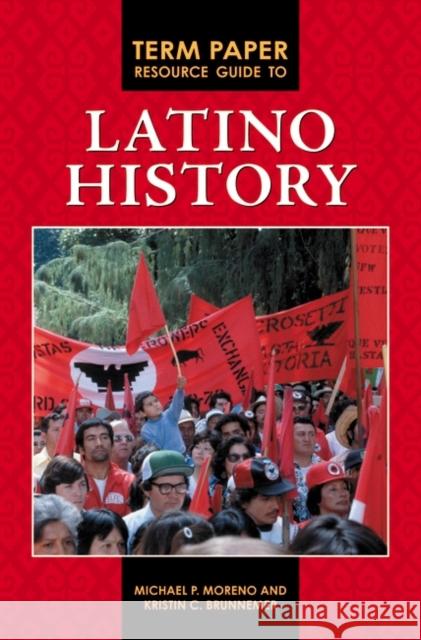 Term Paper Resource Guide to Latino History Michael Moreno Kristin C. Brunnemer 9780313379321 Greenwood Press - książka