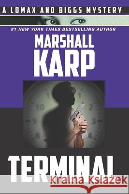 Terminal: A Lomax and Biggs Mystery Marshall Karp 9781736379240 Mesa Films, Inc. - książka