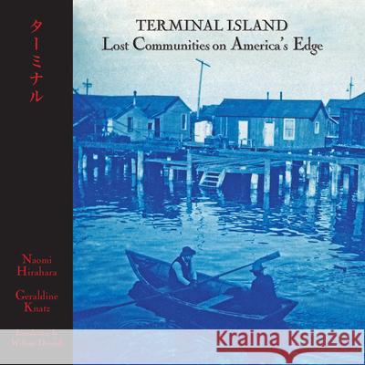 Terminal Island: Lost Communities on America's Edge Geraldine Knatz Naomi Hirahara William Deverell 9781626401273 Angel City Press - książka