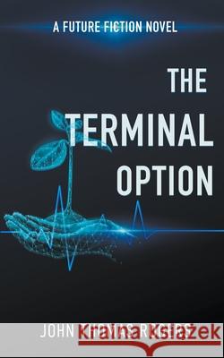 Terminal Option John Thomas Rogers 9781560436560 Destiny Image Incorporated - książka