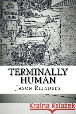 Terminally Human Jason Reinders 9781497378049 Createspace - książka