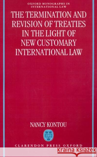 Termination and Revision of Treaties in the Light of New Customary International Law Kontou, Nancy 9780198258421 Clarendon Press - książka