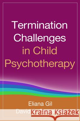 Termination Challenges in Child Psychotherapy Eliana Gil David A. Crenshaw 9781462523177 Guilford Publications - książka