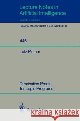 Termination Proofs for Logic Programs Lutz Plümer 9783540528371 Springer-Verlag Berlin and Heidelberg GmbH &  - książka