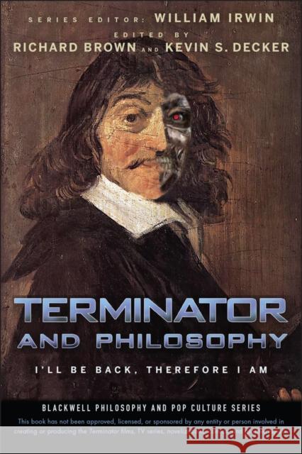 Terminator and Philosophy: I'll Be Back, Therefore I Am Irwin, William 9780470447987 John Wiley & Sons - książka