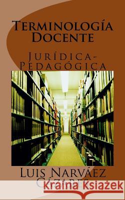 Terminología Docente Narváez Cázares, Luis Fernando 9781519118257 Createspace - książka