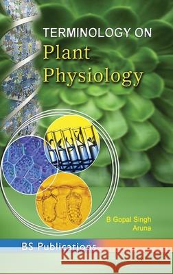 Terminology on Plant Physiology B Gopal Singh, Aruna Kumari 9789352300365 BS Publications - książka