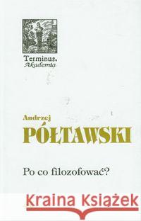 Terminus T.55 Po co filozofować? Półtawski Andrzej 9788377370100 Oficyna Naukowa - książka