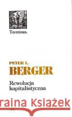 Terminus T.5 Rewolucja kapitalistyczna BR Peter Berger 9788385505358 Oficyna Naukowa - książka