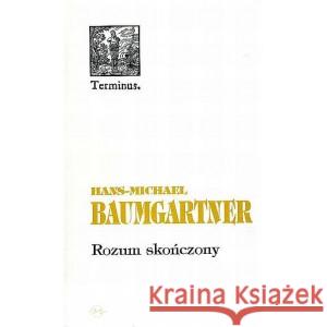 Terminus T.7 Rozum skończony BAUMGARTNER H.M 9788385505297 OFICYNA NAUKOWA - książka