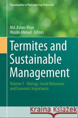 Termites and Sustainable Management: Volume 1 - Biology, Social Behaviour and Economic Importance Khan, MD Aslam 9783319721095 Springer - książka