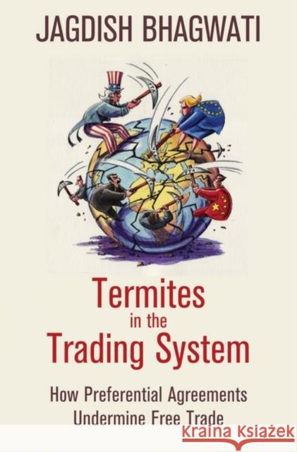 Termites in the Trading System: How Preferential Agreements Undermine Free Trade Bhagwati, Jagdish 9780195331653 Oxford University Press, USA - książka