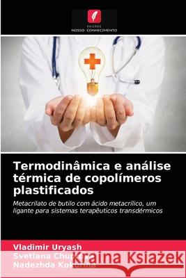 Termodinâmica e análise térmica de copolímeros plastificados Vladimir Uryash, Svetlana Chuprova, Nadezhda Kokurina 9786203296600 Edicoes Nosso Conhecimento - książka