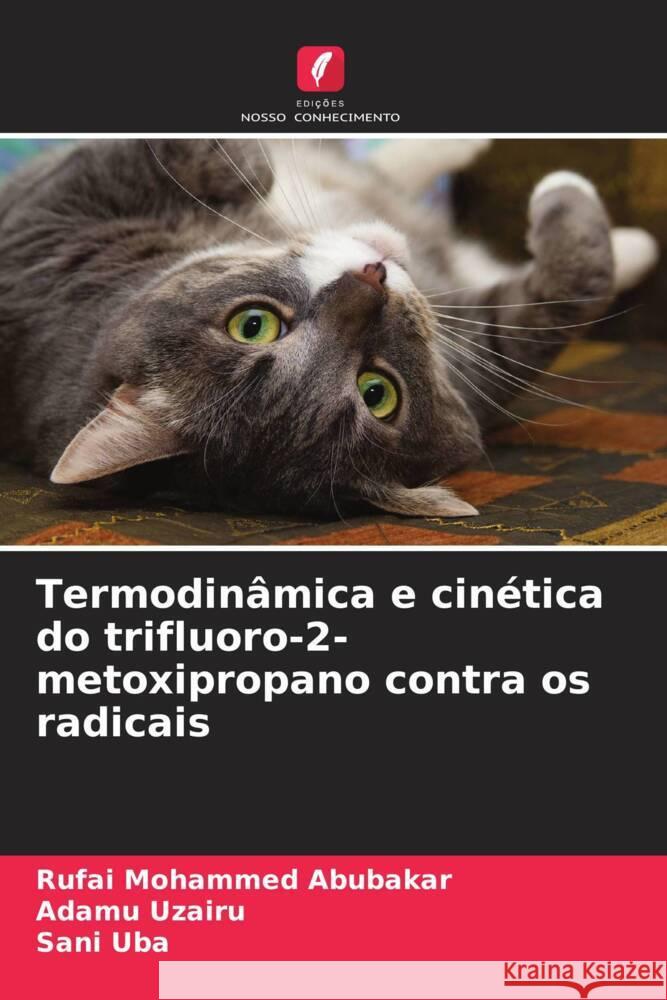 Termodinâmica e cinética do trifluoro-2-metoxipropano contra os radicais Mohammed Abubakar, Rufai, Uzairu, Adamu, Uba, Sani 9786204224282 Edicoes Nosso Conhecimento - książka