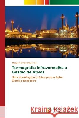 Termografia Infravermelha e Gestão de Ativos Ferreira Querino, Thiago 9786202804820 Novas Edicoes Academicas - książka