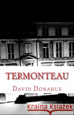 Termonteau David Donahue 9781505731552 Createspace Independent Publishing Platform - książka