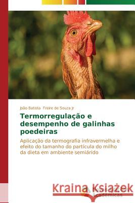 Termorregulação e desempenho de galinhas poedeiras Freire de Souza Jr João Batista 9783639618570 Novas Edicoes Academicas - książka