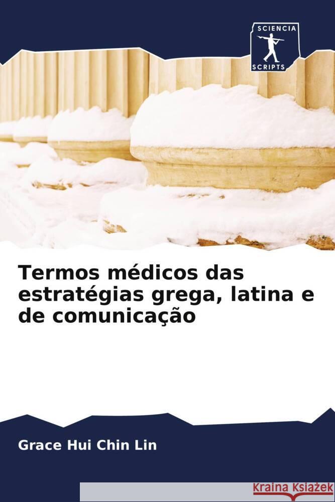 Termos médicos das estratégias grega, latina e de comunicação Lin, Grace Hui Chin 9786200925497 Sciencia Scripts - książka