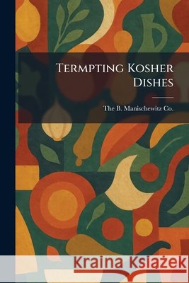 Termpting Kosher Dishes The B Manischewitz Co 9781025490441 Tradd Street Press - książka