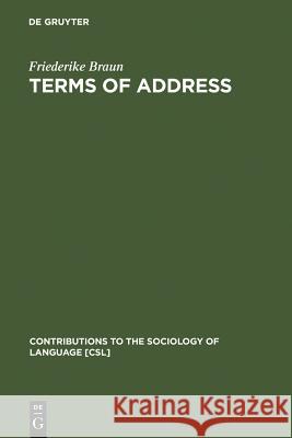 Terms of Address: Problems of Patterns and Usage in Various Languages and Cultures Braun, Friederike 9783110115482 Mouton de Gruyter - książka