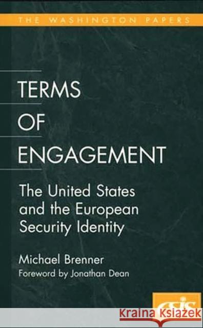 Terms of Engagement: The United States and the European Security Identity Brenner, Michael 9780275964979 Praeger Publishers - książka