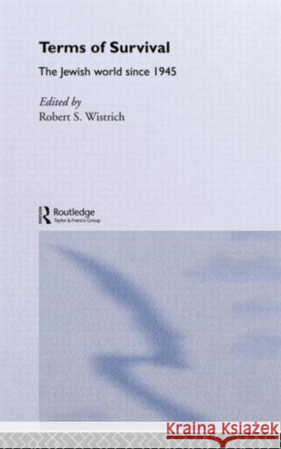 Terms of Survival: The Jewish World Since 1945 Wistrich, Robert S. 9780415100564 Routledge - książka