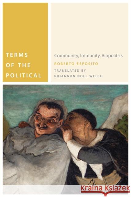 Terms of the Political: Community, Immunity, Biopolitics Esposito, Roberto 9780823242658 Fordham University Press - książka