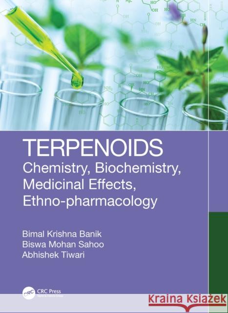 Terpenoids: Chemistry, Biochemistry, Medicinal Effects, Ethno-Pharmacology Bimal Krishna Banik Biswa Mohan Sahoo Abhishek Tiwari 9781032416403 Taylor & Francis Ltd - książka