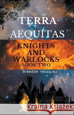 Terra Aequitas: Knights and Warlocks Brandon Velasquez   9798215973653 Brandon Velasquez - książka