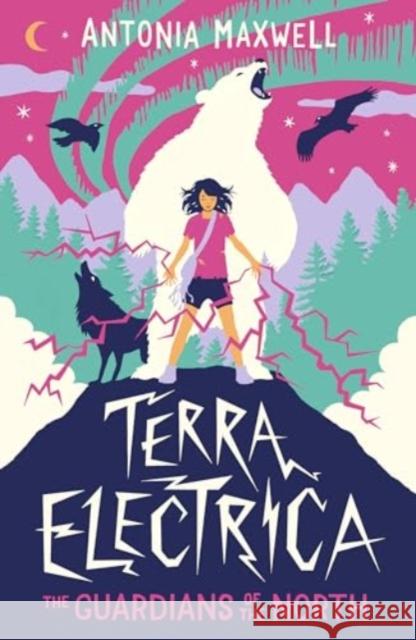 Terra Electrica: The Guardians of the North Antonia Maxwell 9781915584113 Unbound - książka