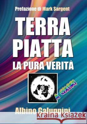 TERRA PIATTA - la pura verità Albino Galuppini 9781794716896 Lulu.com - książka