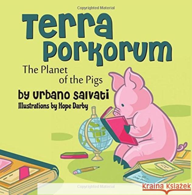 Terra Porkorum: The Planet of the Pigs Urbano Salvati Hope Darby 9781946540690 Strategic Book Publishing & Rights Agency, LL - książka